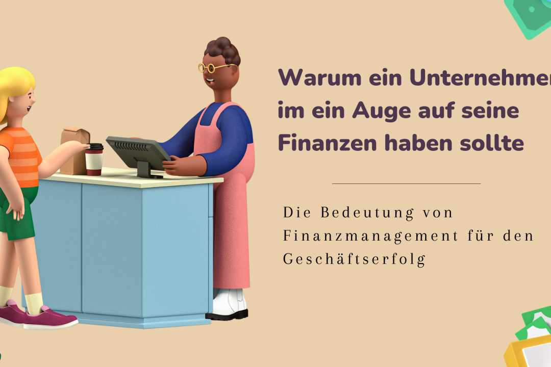 Warum ein Unternehmer immer ein Auge auf seine Finanzen haben sollte